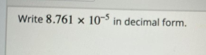 answered-write-8-761-x-10-5-in-decimal-form-algebra