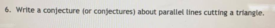 6 Write a conjecture or conjectures about parallel lines