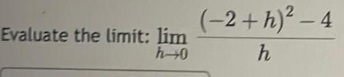 Evaluate the limit lim h 0 2 h 4 h