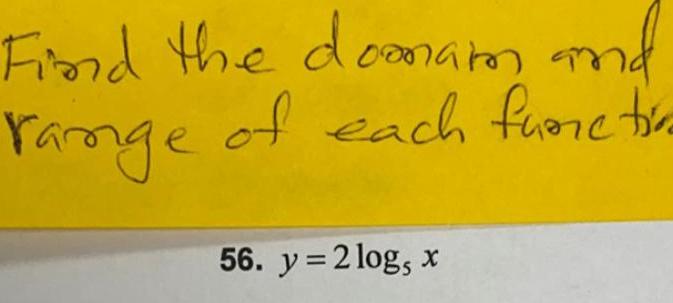 Find the domam and range of each functie 56 y 2log x