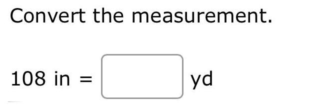 [ANSWERED] Convert the measurement 108 in yd - Kunduz