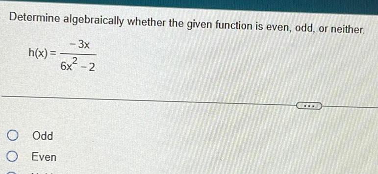 Determine algebraically whether the given function is even