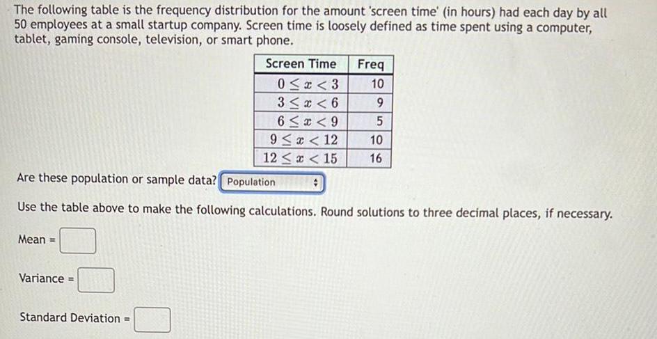The following table is the frequency distribution for the