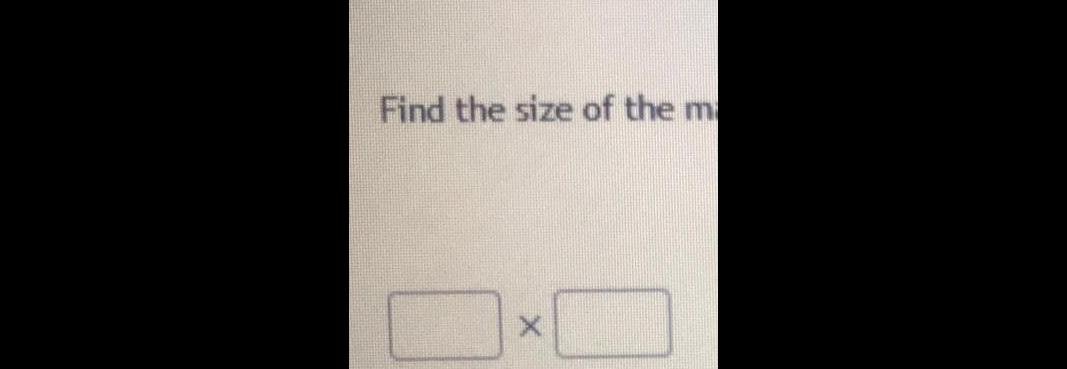 Find the size of the ma