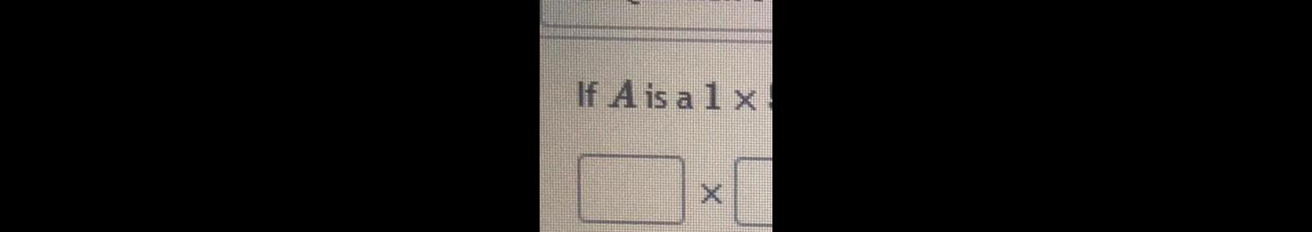 If A is a 1 x x