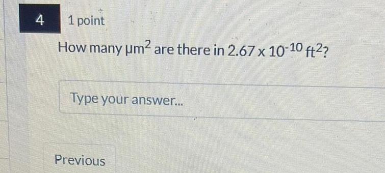 4 1 point How many um are there in 2 67 x 10 10 ft Type your answer Previous