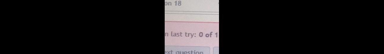 on 18 n last try 0 of 1 10 ext question
