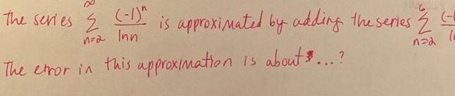the series 2 1 is approximated by adding the series 2 n 2 Inn n 2 The error in this approximation is about