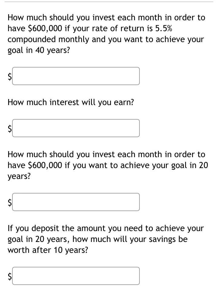 [ANSWERED] How much should you invest each month in order... Math