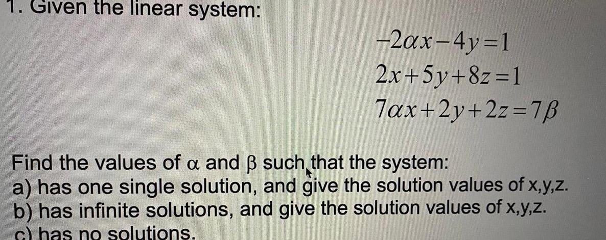 [ANSWERED] 1 Given the linear system 2ax 4y 1 2x 5y 8z 1 7ax 2y 2z 7B ...