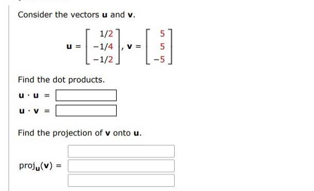 [ANSWERED] Consider the vectors u and v 1 2 u 1 4 Find the dot products ...
