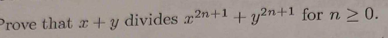 [ANSWERED] Prove that x y divides x2n 1 y2n 1 for n 0 - Kunduz