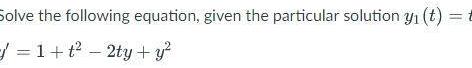 Solve the following equation given the particular solution y t 1 t 2ty y