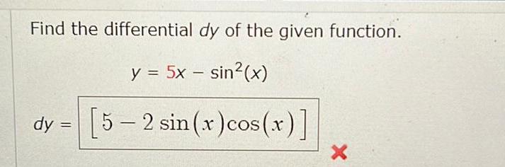 Find the differential dy of the given function y 5x sin x dy 5 2 sin x cos x X