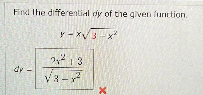 Find the differential dy of the given function 2 y x 3 x dy 2x 3 2 3 1 X X