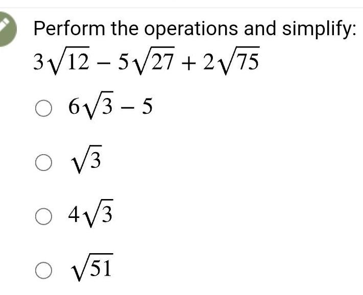 Answered Perform The Operations And Simplify 3 12 5 27 2 75 6 3 5 O 3 Answered Perform The Operations And Simplify 3 12 5 27 2 75 6 3 5 O 3