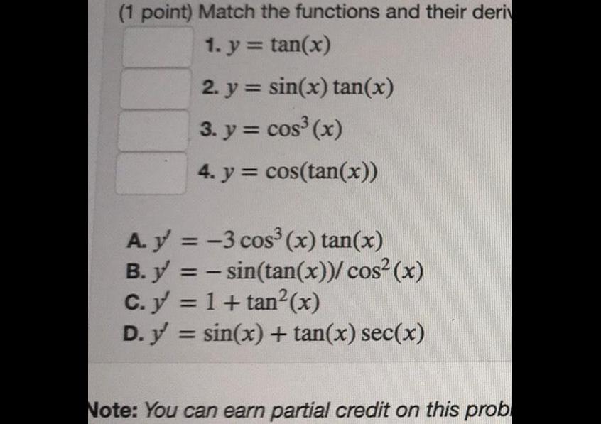 1 point Match the functions and their deriv 1 y tan x 2 y