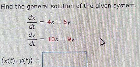 [ANSWERED] Find the general solution of the given system dx dt dy dt x ...