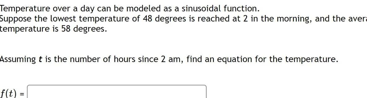 Temperature over a day can be modeled as a sinusoidal