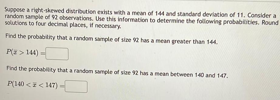 Suppose a right skewed distribution exists with a mean of