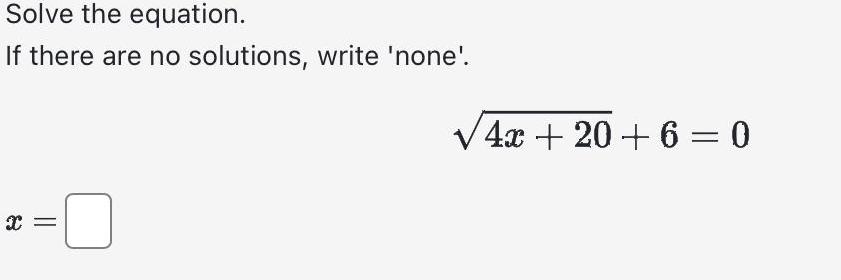 Solve the equation If there are no solutions write none X 0