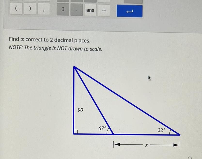 0 ans Find a correct to 2 decimal places NOTE The triangle is NOT drawn to scale 90 67 J X 22 C