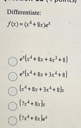 Differentiate f x x 8x DOO e x 8x 4x 8 e x x 3x 8 x 8x 3x 8 x 7x 8x kx 7x 8x ex