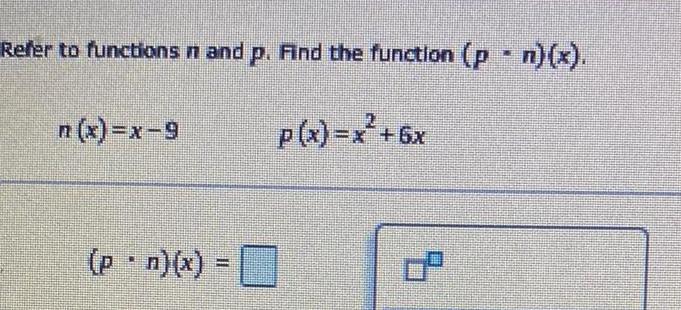 Refer to functions n and p Find the function p n x p x x 6x n x x 9 p n x