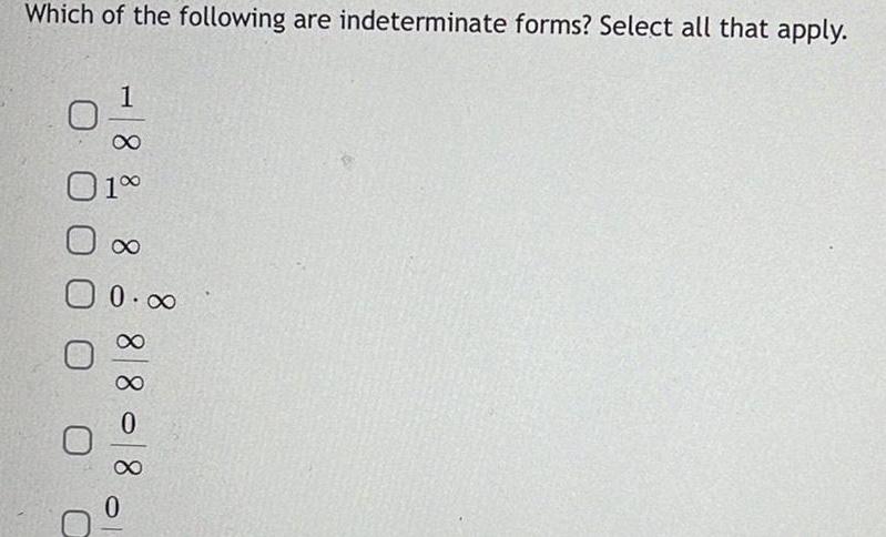 Which of the following are indeterminate forms Select all that apply 1 01 0 0 0 0 0 108088