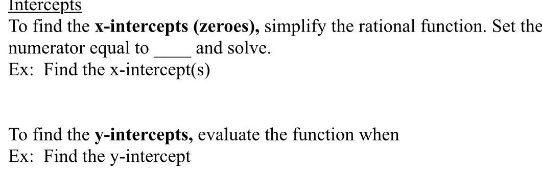 Intercepts To find the x intercepts zeroes simplify the