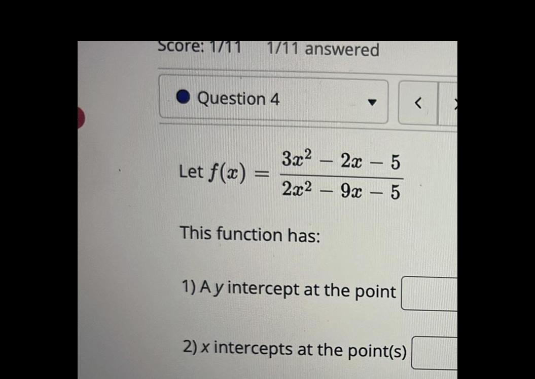 Score 1 11 1 11 answered Question 4 Let f x 3x 2x This function has 2x 5 9x 5 1 A y intercept at the point 2 x intercepts at the point s