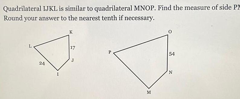  ANSWERED Quadrilateral IJKL Is Similar To Quadrilateral MNOP 