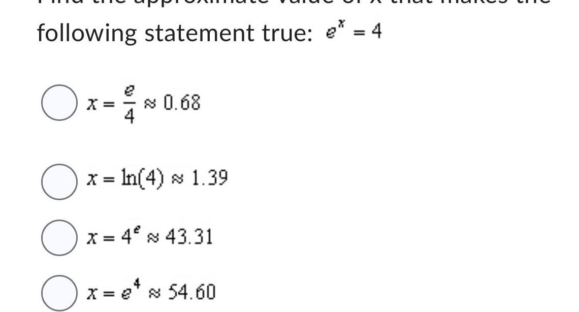 [ANSWERED] following statement true e 4 O O X 0 68 x ln 4 1 39 x 4 x 43 ...