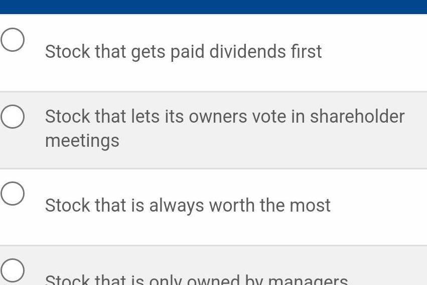 [ANSWERED] O O Stock that lets its owners vote in shareholder meetings ...
