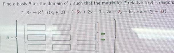 [ANSWERED] Find a basis B for the domain of T such that the matrix for ...