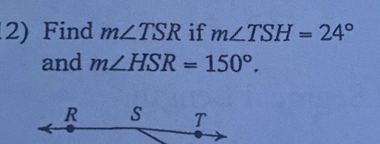 12 Find m TSR if m TSH 24 and m HSR 150 R S T