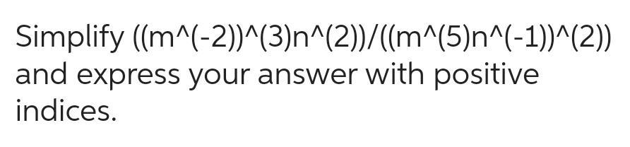 Simplify and express your answer with positive indices m 2 3