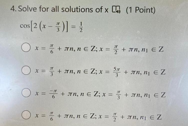 4 Solve for all solutions of x 1 Point cos 2 x 7 1 O x n n Z x 2 Jn n eZ x JnneZ x n n Z x 5JT 3 n n EZ O x y rn n e Z x Jn n eZ 6 3 x n n Z x n n e Z