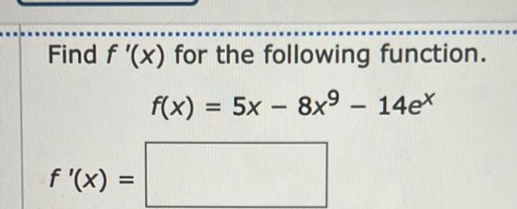 Find f x for the following function f x 5x8x9 14ex f x