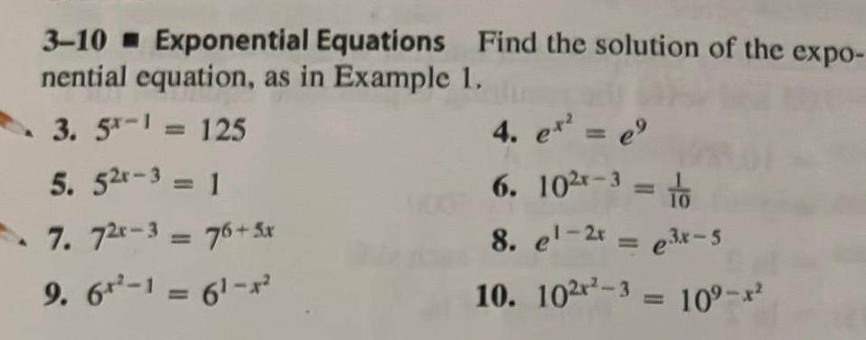 3 10 Exponential Equations Find the solution of the expo nential equation as in Example 1 3 5 1 125 5 52 31 7 72x 3 76 5x 9 6 1 61 x 4 e e 6 10 x 3 10 8 el 2x e3x 5 10 102 3 10