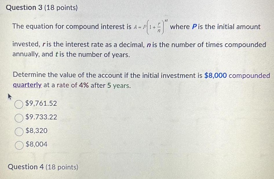Question 3 18 points The equation for compound interest is A