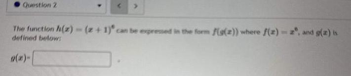 Question 2 The function h z z 1 can be expressed in the form f g 2 where f z z and g ar is defined below