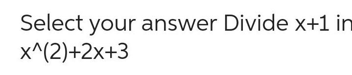 Select your answer Divide x 1 in x 2 2x 3