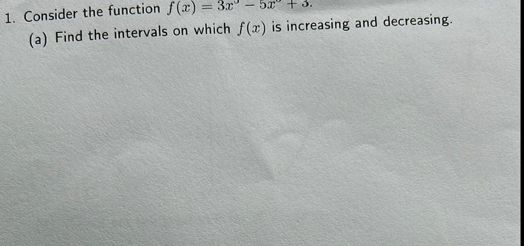 1 Consider the function f x 3x 52 3 a Find the intervals on which f x is increasing and decreasing