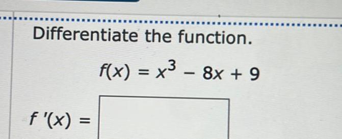 Differentiate f x the function f x x 8x 9 1