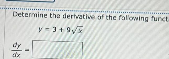 Determine the derivative of the following functi y 3 9 x dy dx 11