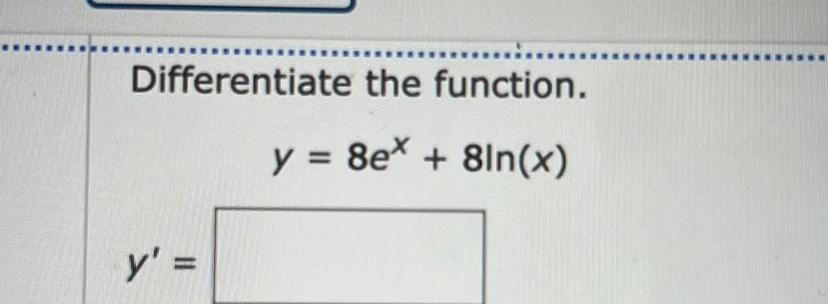 Differentiate the function y 8ex 8ln x y