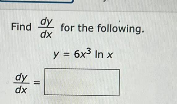 Find dy dx dy dx for the following y 6x In x