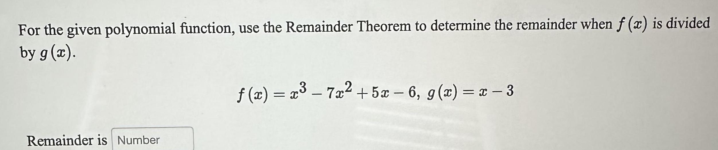 For the given polynomial function use the Remainder Theorem