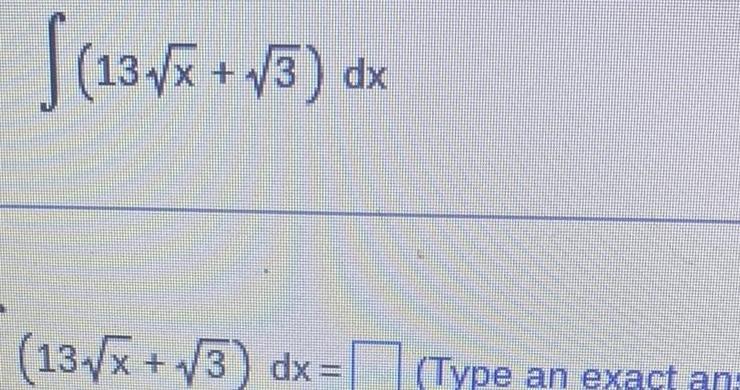 f 13 x 13 x 3 dx 13 x 3 dx Type an exact ana